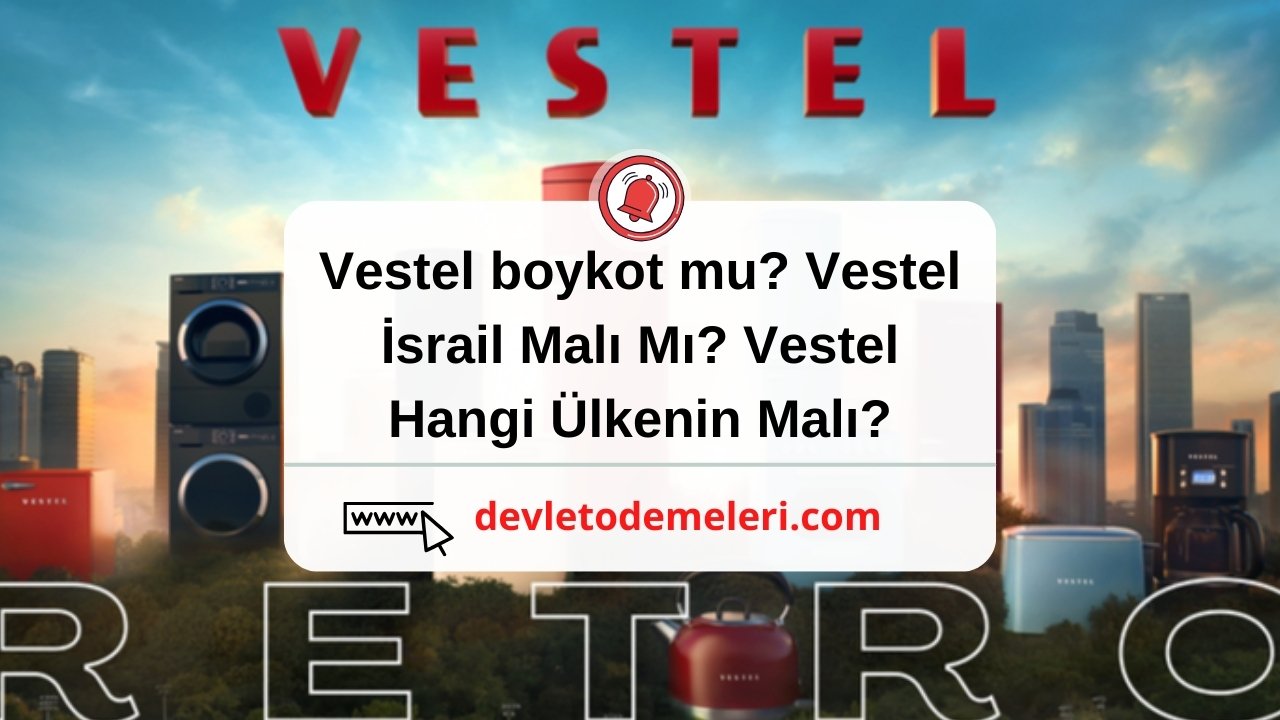 Vestel boykot mu? Vestel İsrail Malı Mı? Vestel Hangi Ülkenin Malı?