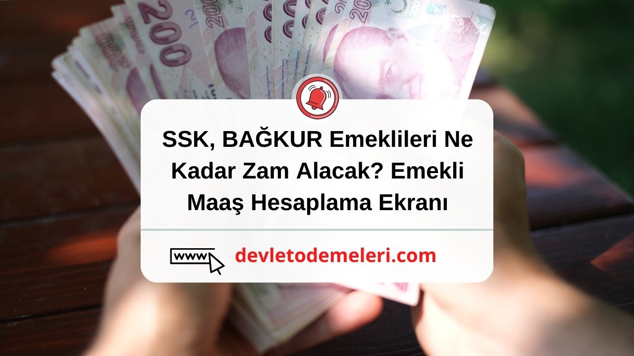 SSK, BAĞKUR Emeklileri Ne Kadar Zam Alacak? Emekli Maaş Hesaplama Ekranı