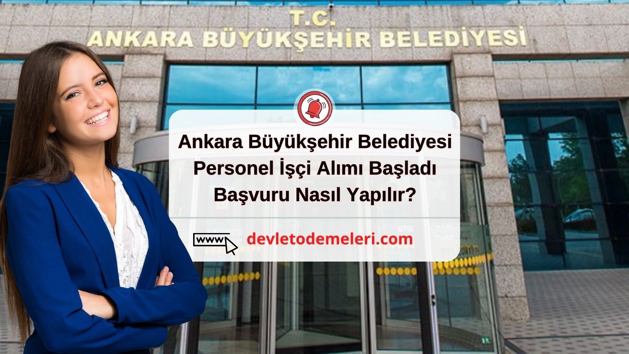 Ankara Büyükşehir Belediyesi Personel İşçi Alımı Başladı. Başvuru Nasıl Yapılır? Başvuru Formu