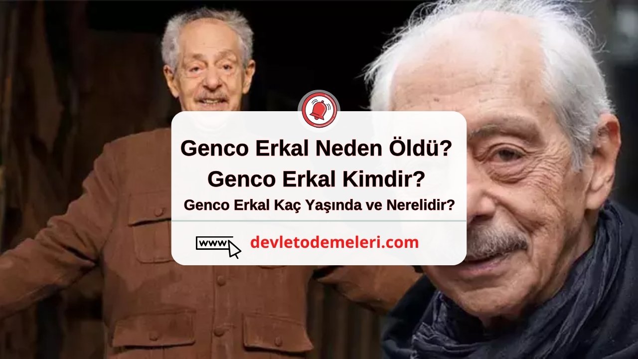 Genco Erkal Neden Öldü? Genco Erkal Kimdir? Genco Erkal Kaç Yaşında ve Nerelidir?