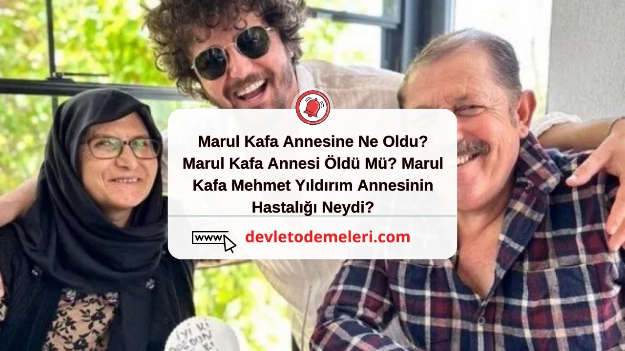 Marul Kafa Annesine Ne Oldu? Marul Kafa Annesi Öldü Mü? Marul Kafa Mehmet Yıldırım Annesinin Hastalığı Neydi?