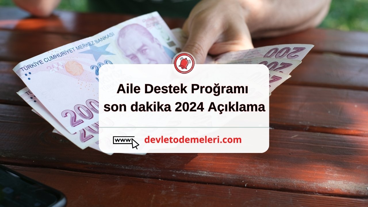 Aile Destek Proğramı son dakika 2024 Açıklama