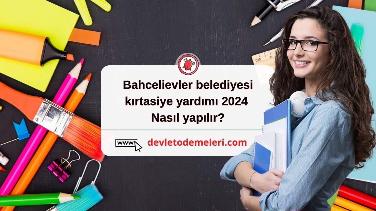 bahcelievler belediyesi kırtasiye yardımı 2024 nasıl yapılır? Kırtasiye Yardım Başvuru Formu