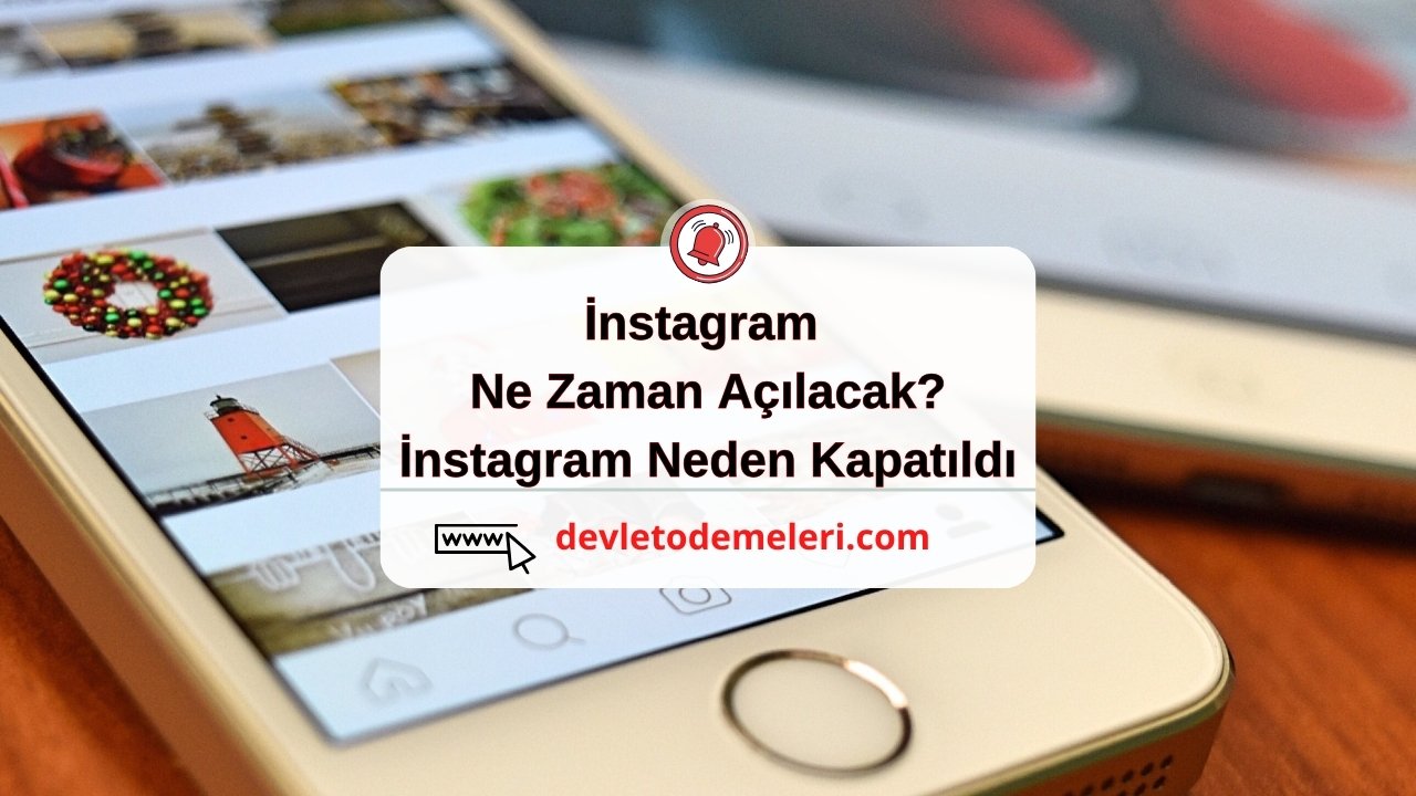 İnstagram Ne Zaman Açılacak?