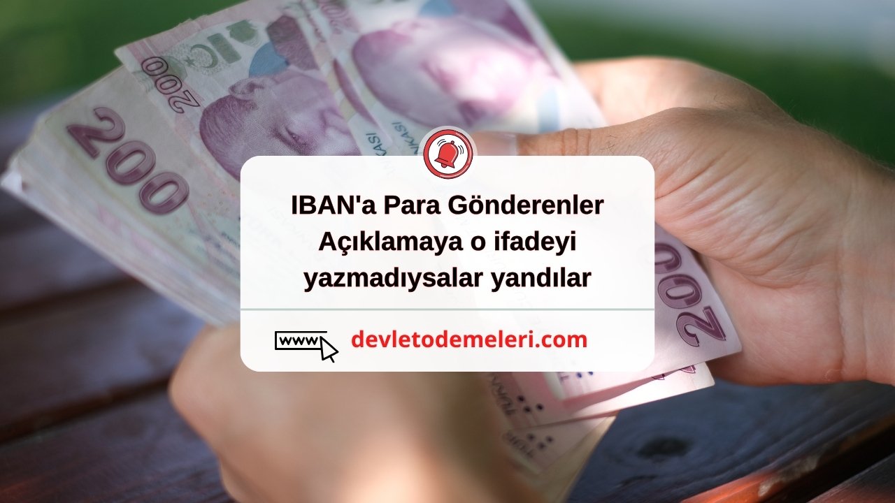 IBAN'a Para Gönderenler Açıklamaya o ifadeyi yazmadıysalar yandılar