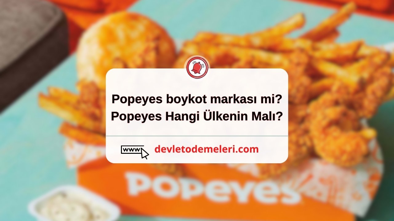 Popeyes boykot markası mi? Popeyes Hangi Ülkenin Malı?