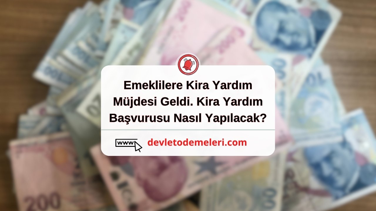 Emeklilere Kira Yardım Müjdesi Geldi. Kira Yardım Başvurusu Nasıl Yapılacak?