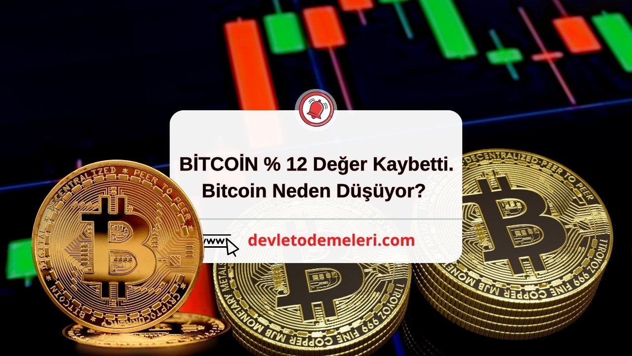 BİTCOİN Yüzde 12 Değer Kaybetti. Bitcoin Neden Düşüyor?