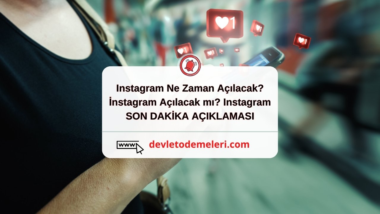 Instagram Ne Zaman Açılacak? İnstagram Açılacak mı? Instagram SON DAKİKA AÇIKLAMASI