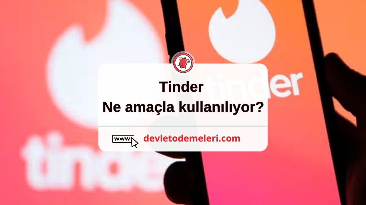 Tinder ne amaçla kullanılıyor?