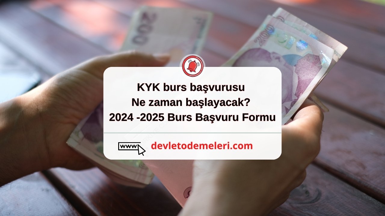 KYK burs başvurusu ne zaman başlayacak? 2024 -2025 Burs Başvuru Formu