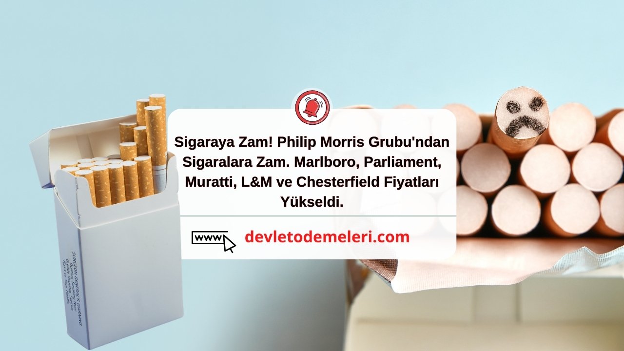 Sigaraya Zam! Philip Morris Grubu'ndan Sigaralara Zam. Marlboro, Parliament, Muratti, L&M ve Chesterfield Fiyatları Yükseldi.