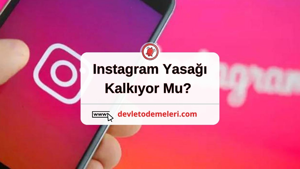 Instagram Yasağı Kalkıyor Mu? Bugün Instagram Açılacak Mı? Instagram Ne Zaman Açılacak?