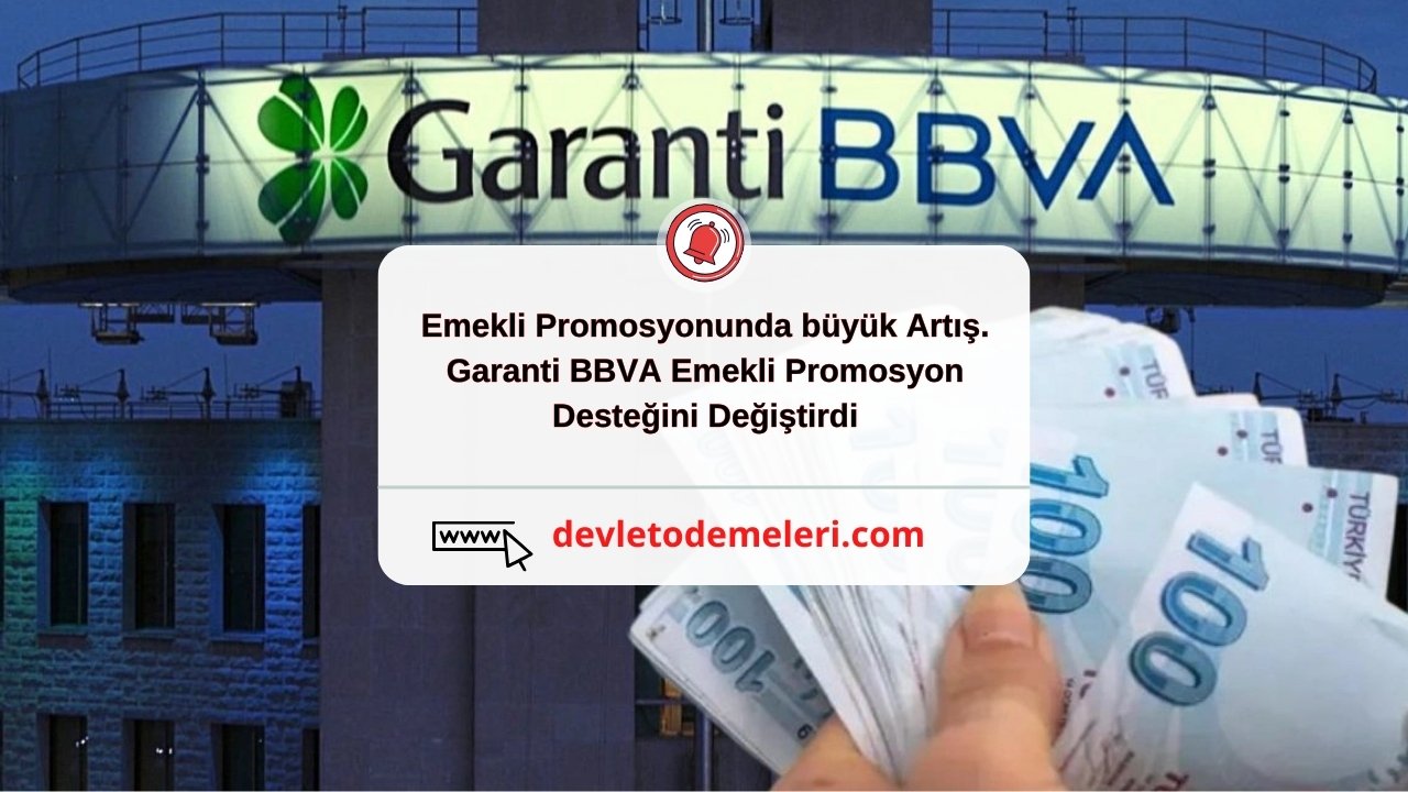 Emekli Promosyonunda büyük Artış. Garanti BBVA Emekli Promosyon Desteğini Değiştirdi