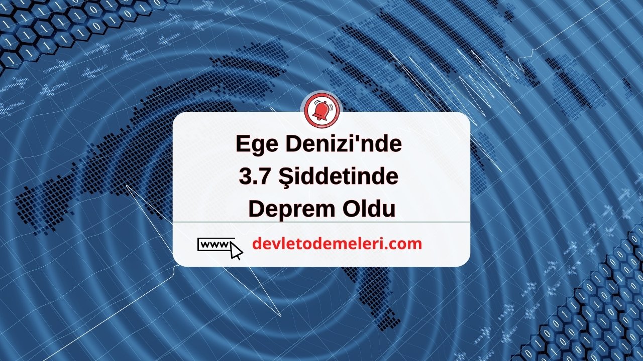 Ege Denizi'nde 3.7 Şiddetinde Deprem Oldu