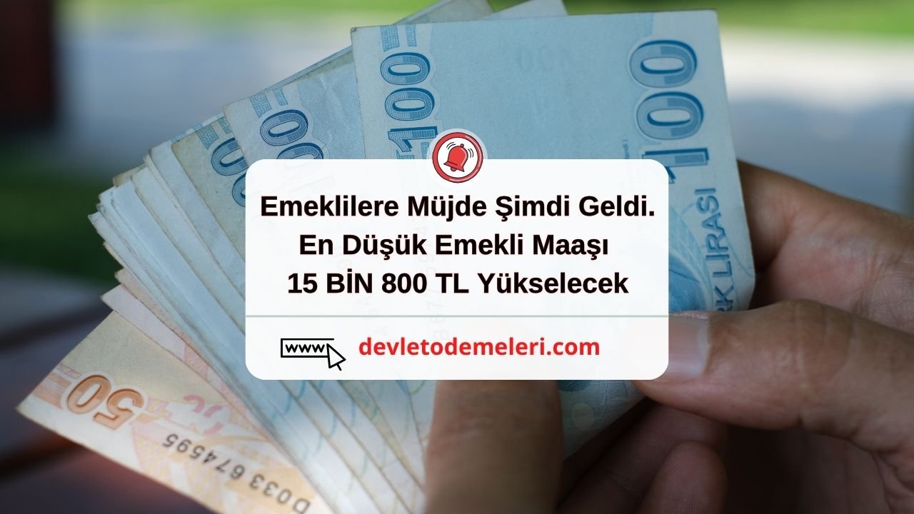 Emeklilere Müjde Şimdi Geldi. En Düşük Emekli Maaşı 15 BİN 800 TL Yükselecek