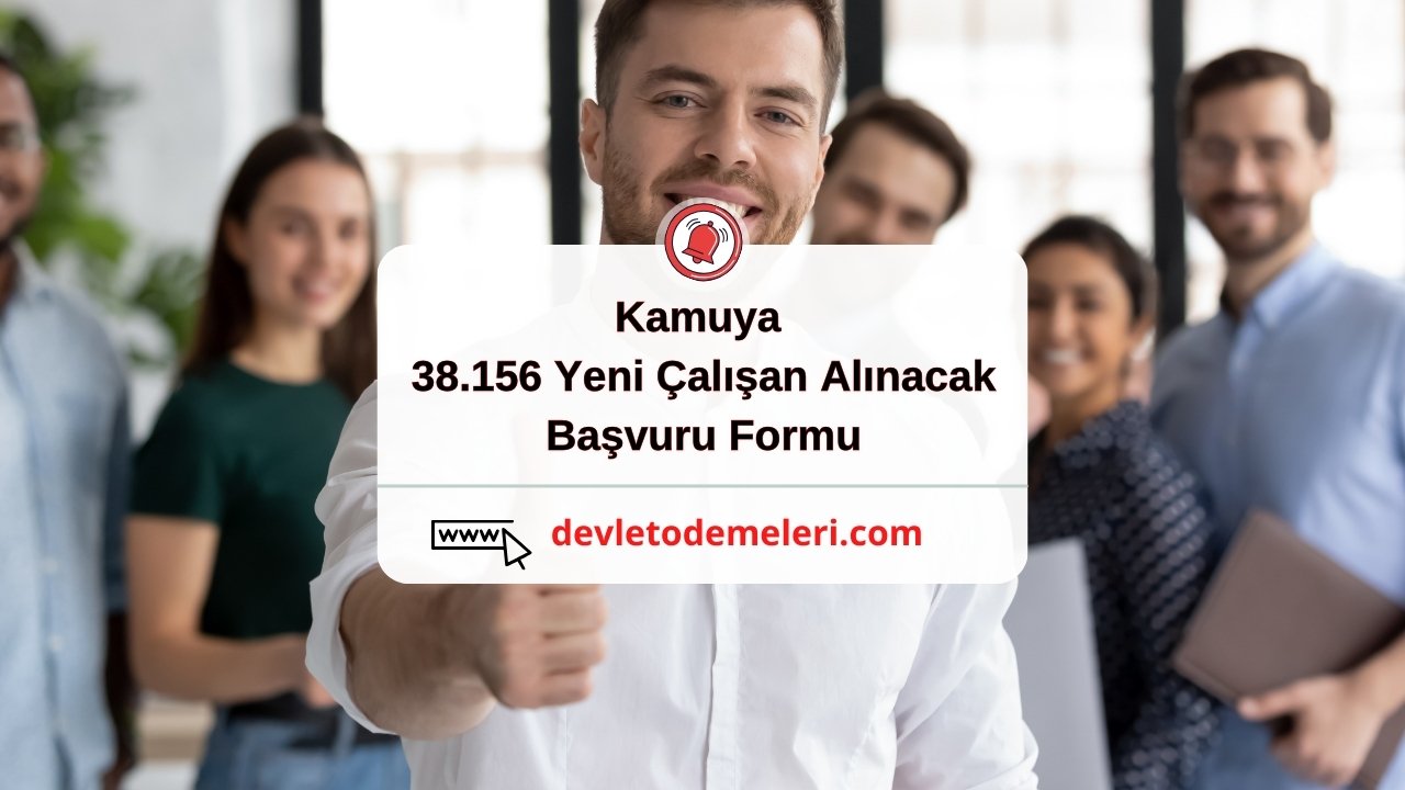 Memur Olmak İsteyenlere Müjde. Kamuya  38.156 personel alımı yapılacak. Başvurular Başladı