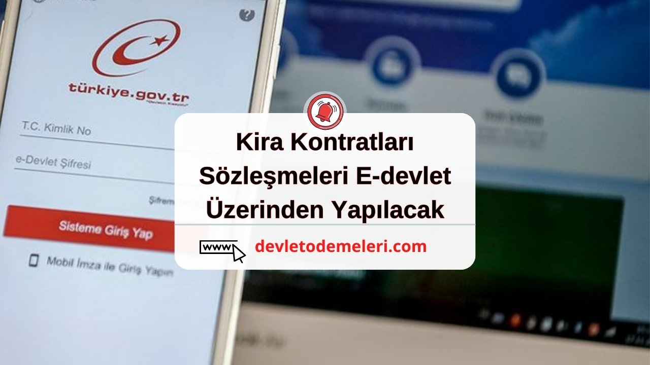 Kira Kontratları Sözleşmeleri E-devlet Üzerinden Yapılacak