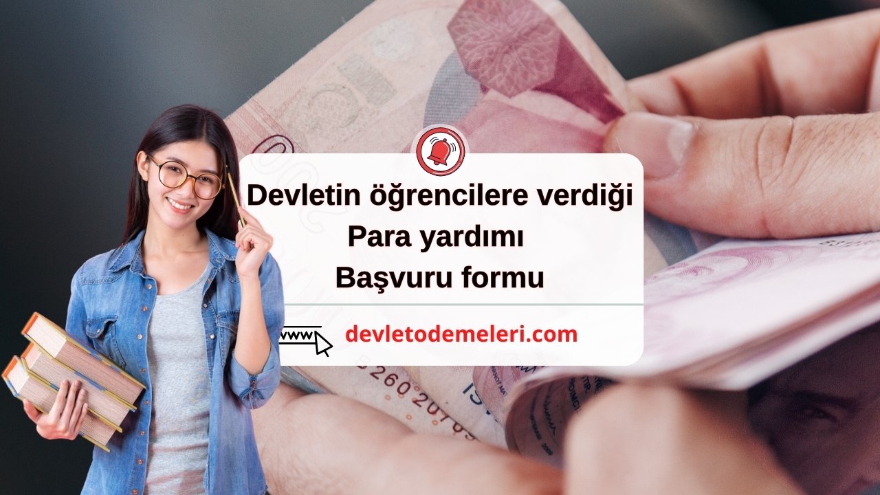 Devletin öğrencilere verdiği para yardımı başvuru formu