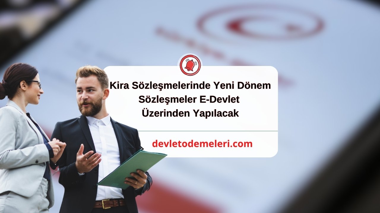 Kira Sözleşmelerinde Yeni Dönem. Sözleşmeler E-Devlet Üzerinden Yapılacak