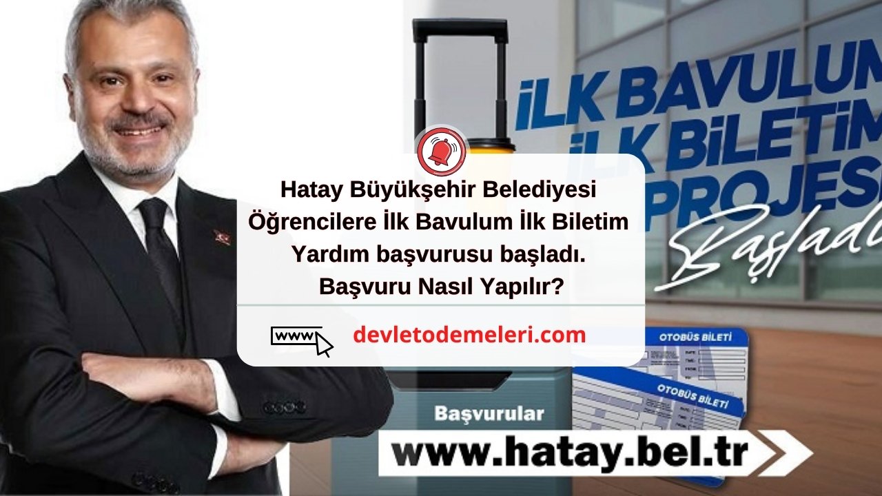 Hatay Büyükşehir Belediyesi Öğrencilere İlk Bavulum İlk Biletim yardım başvurusu başladı. Başvuru Nasıl Yapılır?