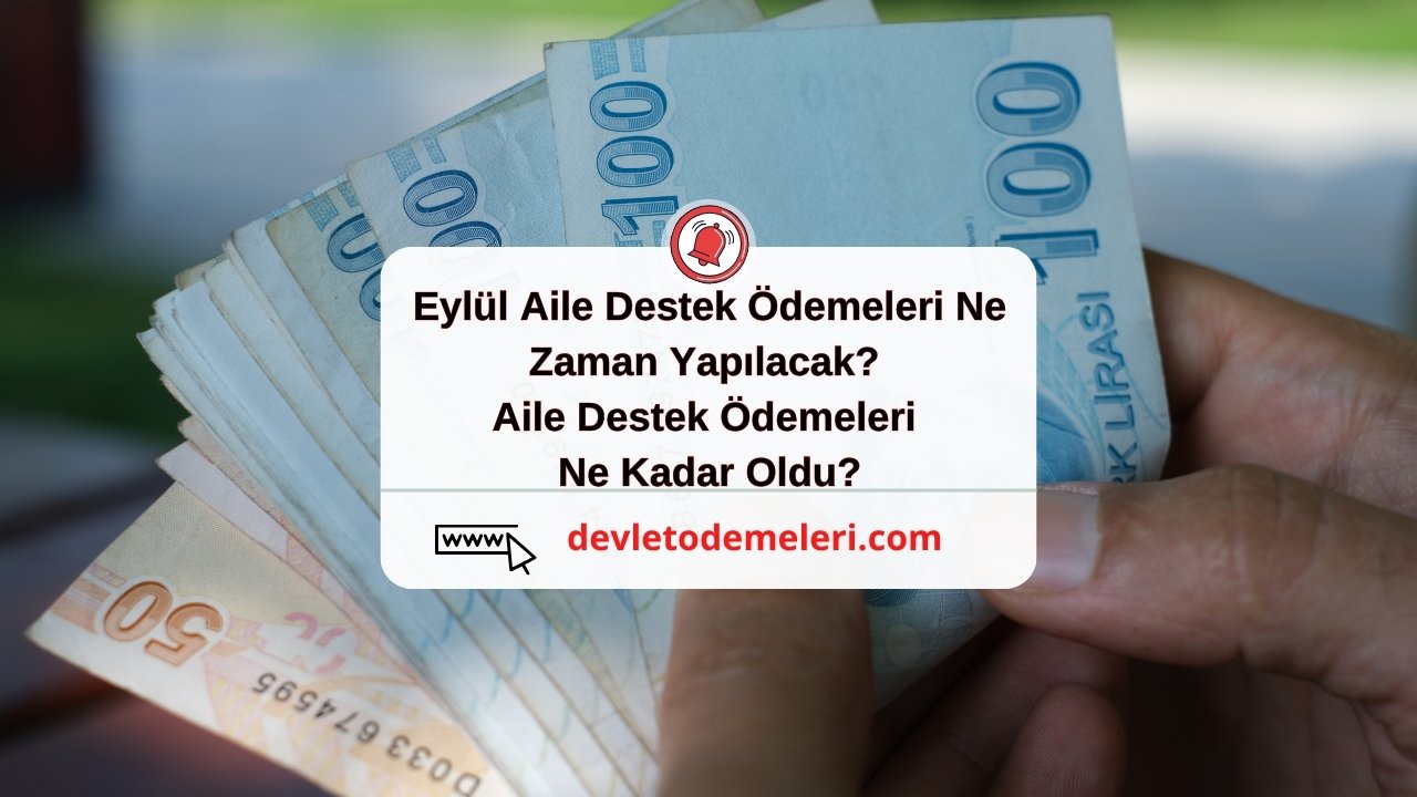 Eylül Aile Destek Ödemeleri Ne Zaman Yapılacak? Aile Destek Ödemeleri Ne Kadar Oldu?