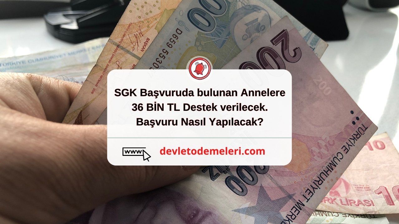 SGK Başvuruda bulunan Annelere 36 BİN TL Destek verilecek. Başvuru Nasıl Yapılacak?