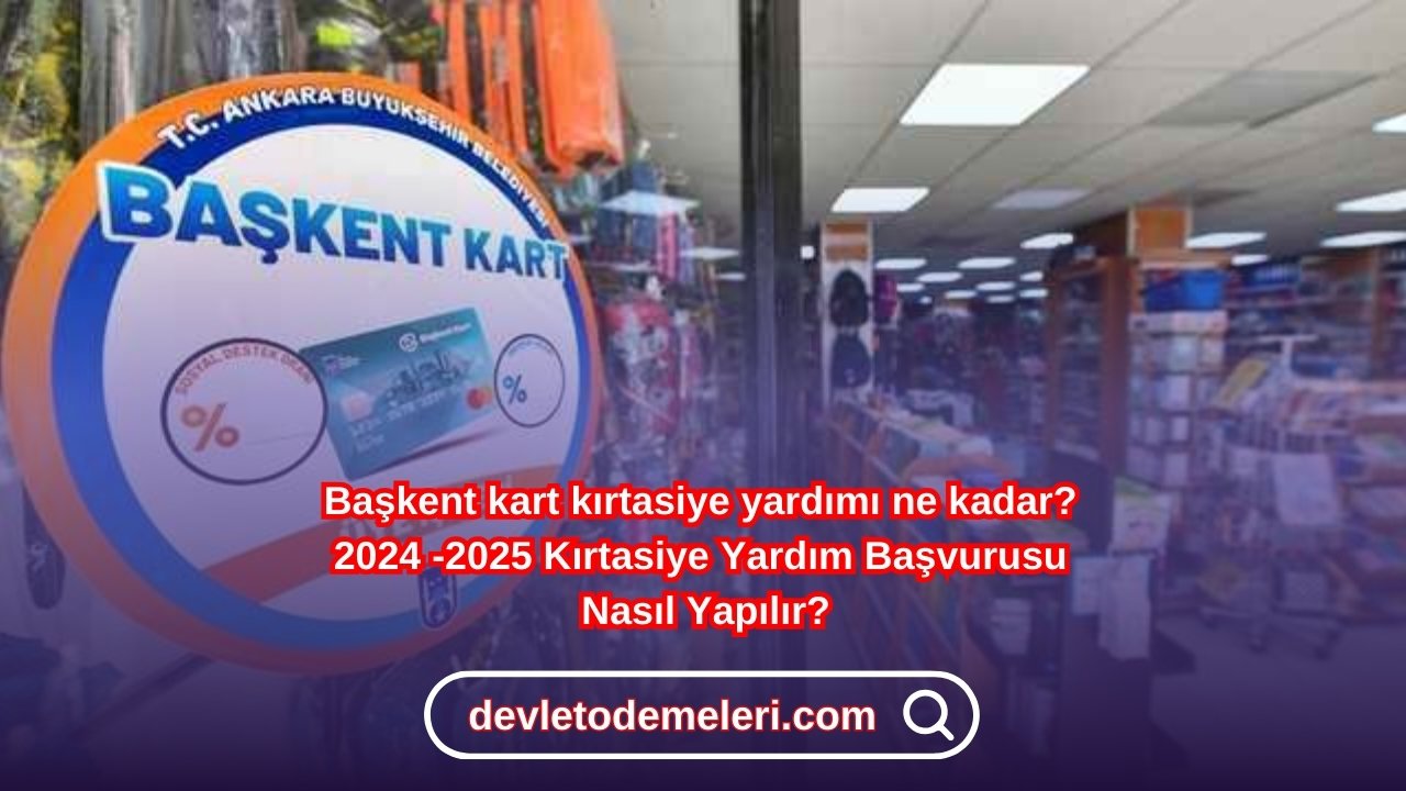 Başkent kart kırtasiye yardımı ne kadar? 2024 -2025 Kırtasiye Yardım Başvurusu Nasıl Yapılır?