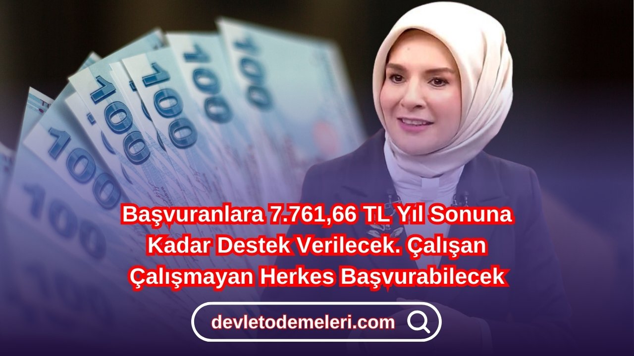 Başvuranlara 7.761,66 TL Yıl Sonuna Kadar Destek Verilecek. Çalışan Çalışmayan Herkes Başvurabilecek