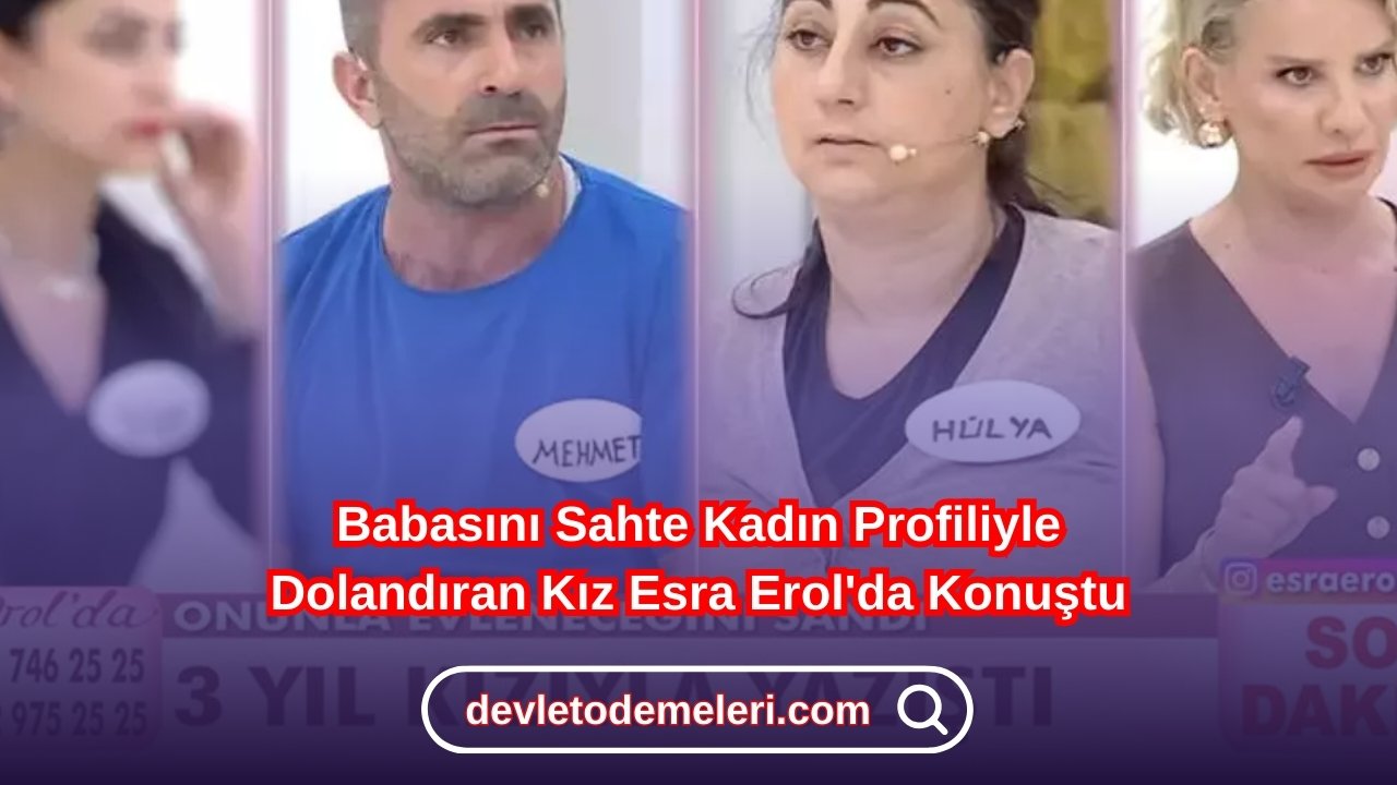 Babasını Sahte Kadın Profiliyle Dolandıran Kız Esra Erol'da Konuştu.