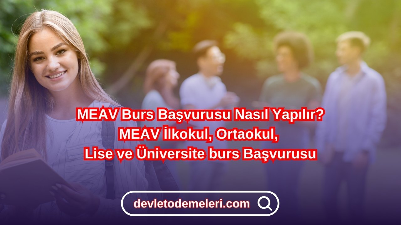 MEAV Burs Başvurusu Nasıl Yapılır? MEAV İlkokul, Ortaokul, Lise ve Üniversite burs Başvurusu