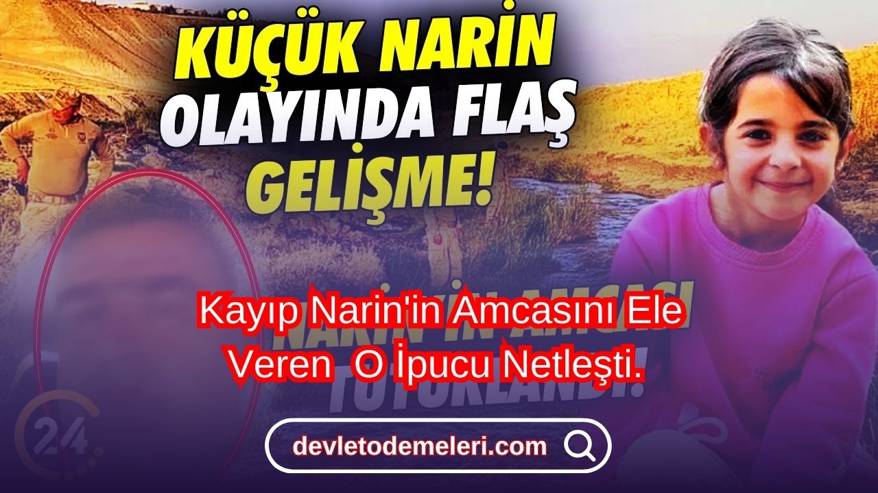 Kayıp Narin'in Amcasını Ele Veren  O İpucu Netleşti.