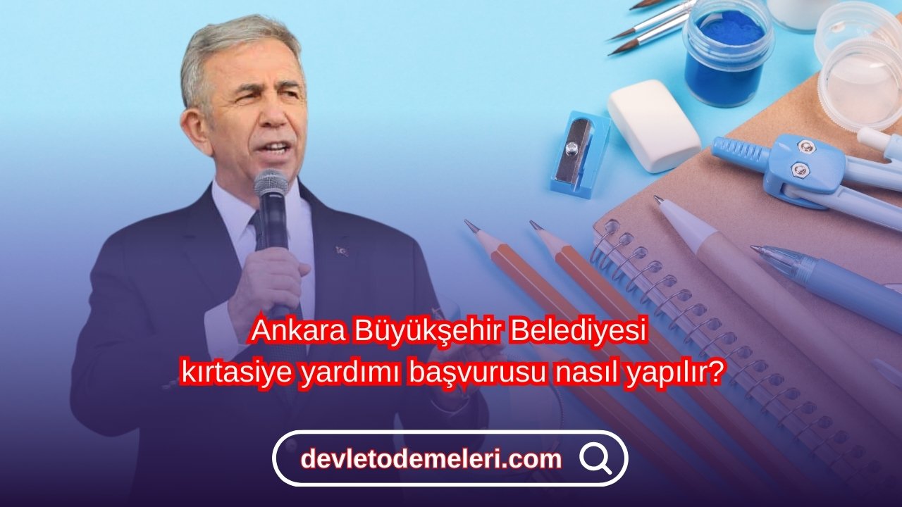 Ankara Büyükşehir Belediyesi kırtasiye yardımı başvurusu nasıl yapılır? 2024 - 2025 başvuru formu