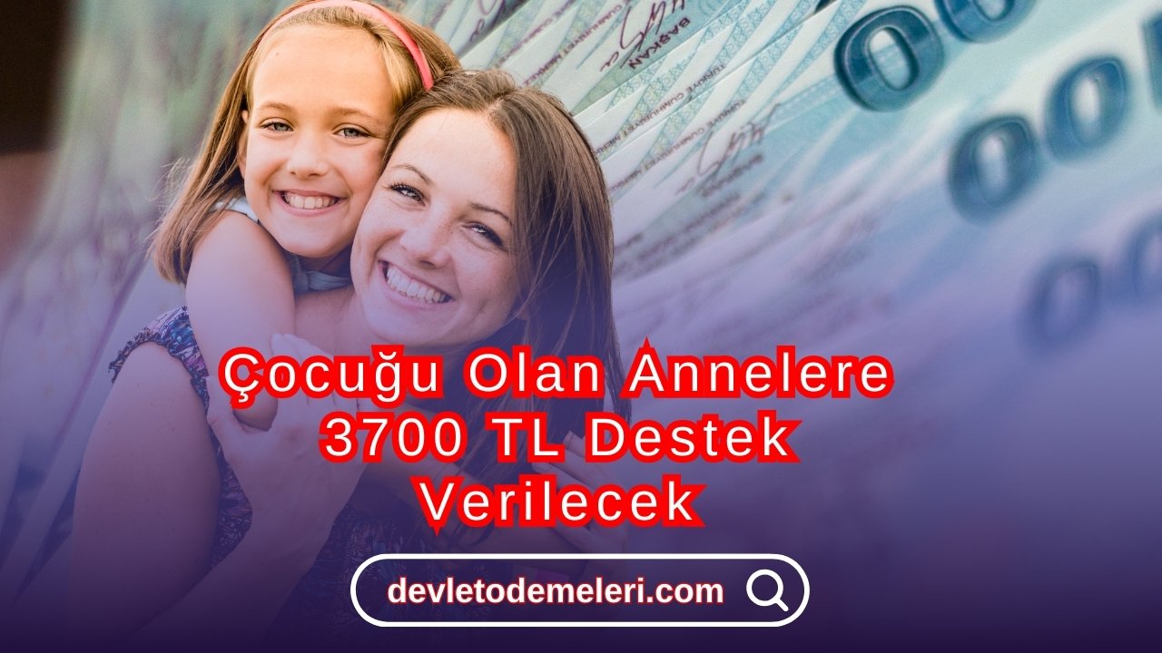 Çocuğu Olan Annelere 3700 TL Destek Verilecek. Müjde Az Önce Geldi