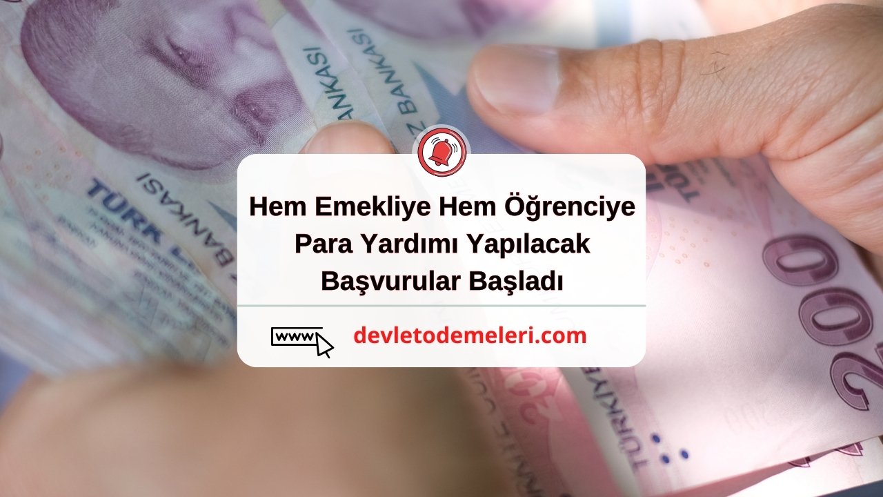 Hem Emekliye Hem Öğrenciye Para Yardımı Yapılacak. Başvurular Başladı