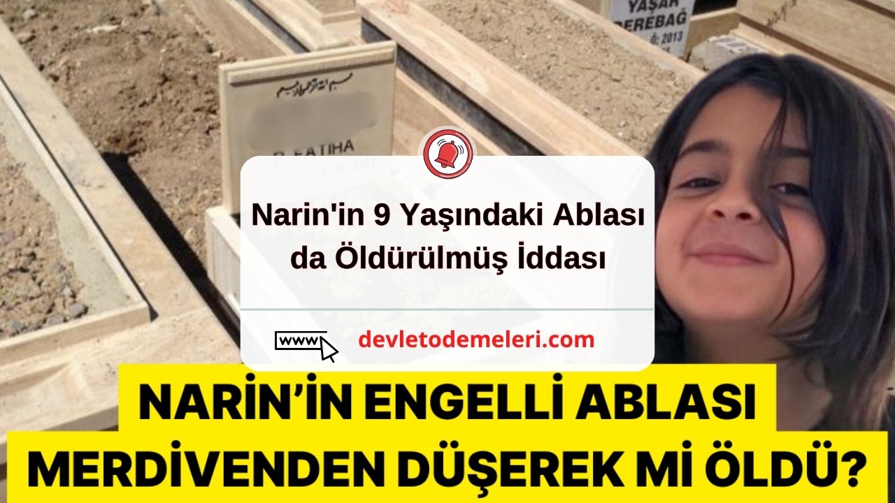 Narin'in 9 Yaşındaki Ablası da Öldürülmüş İddası