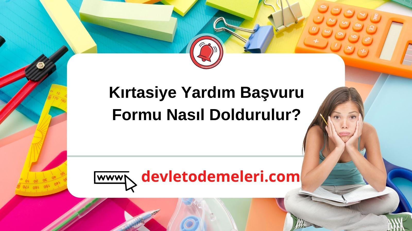 Kırtasiye Yardım Başvuru Formu 2024 Nasıl Doldurulur? 1250 Tl Kırtasiye Yardımı Nasıl Alınır?