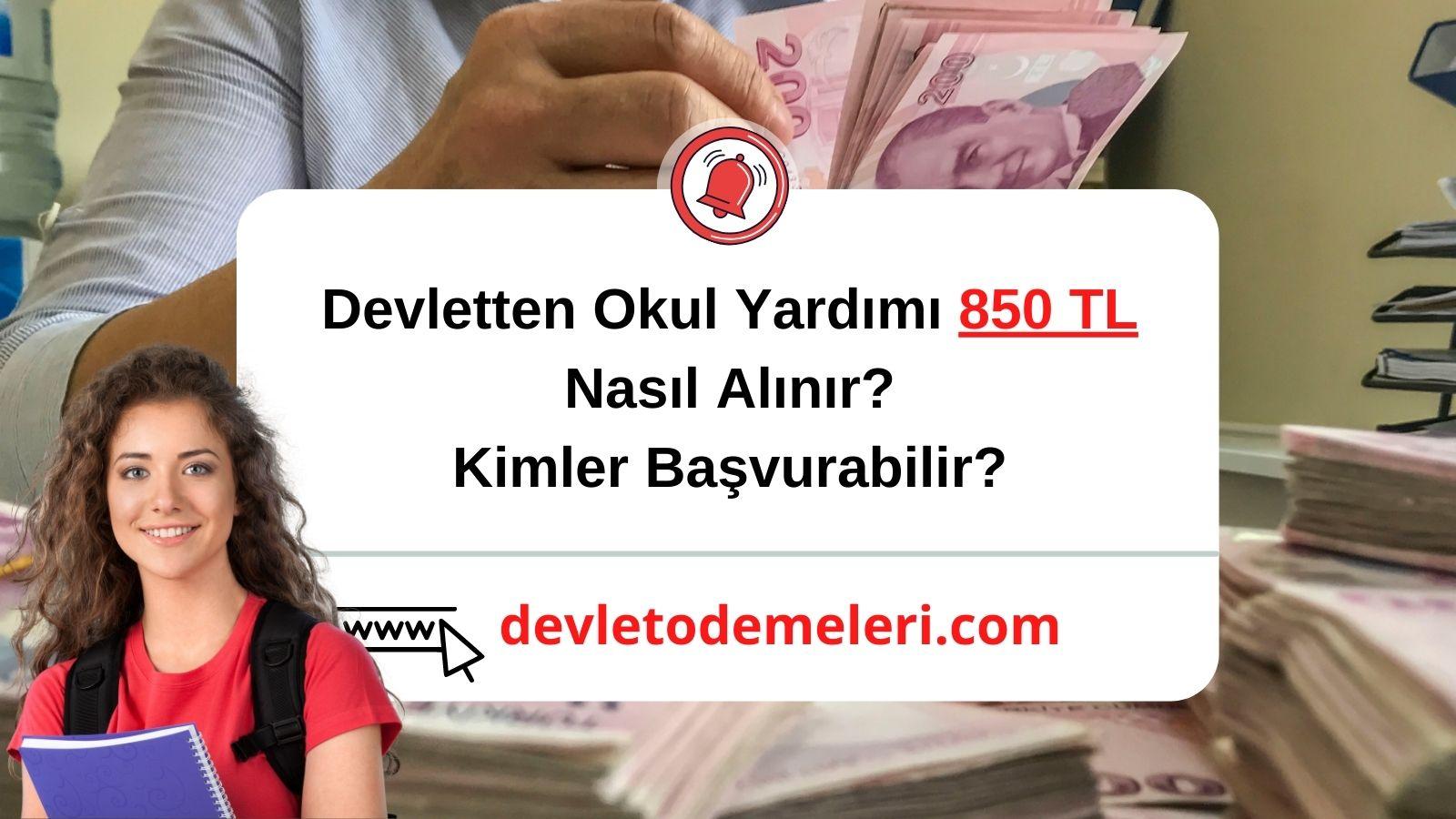 Devletten Okul Yardımı 850 TL Nasıl Alınır? Kimler Başvurabilir?