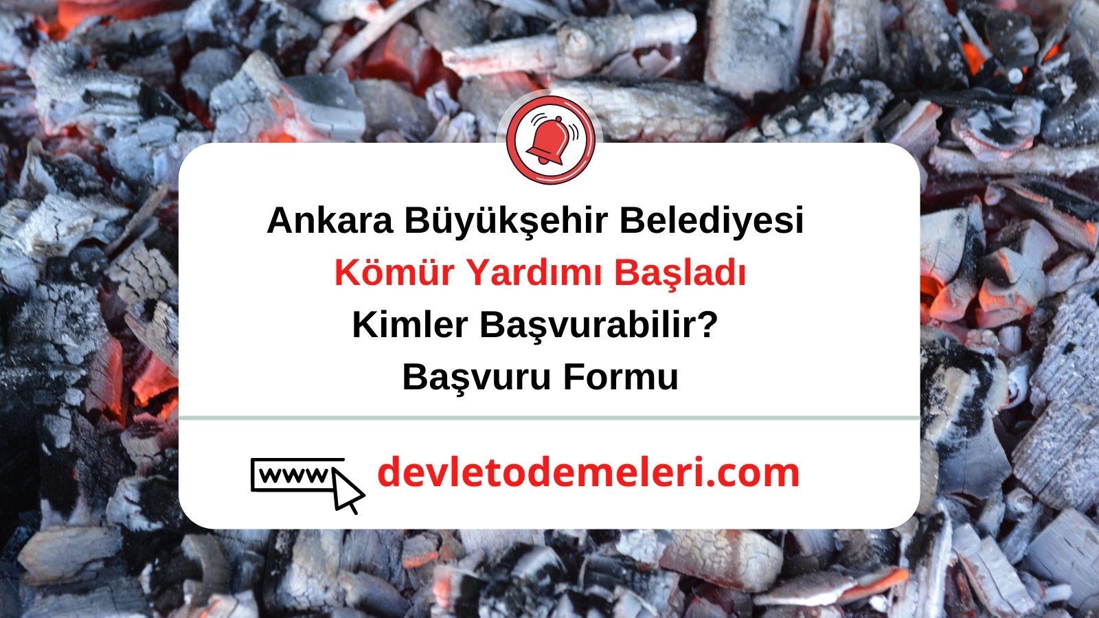 Ankara Büyükşehir Belediyesi Kömür Yardımı Başladı. Kimler Başvurabilir? Başvuru Formu