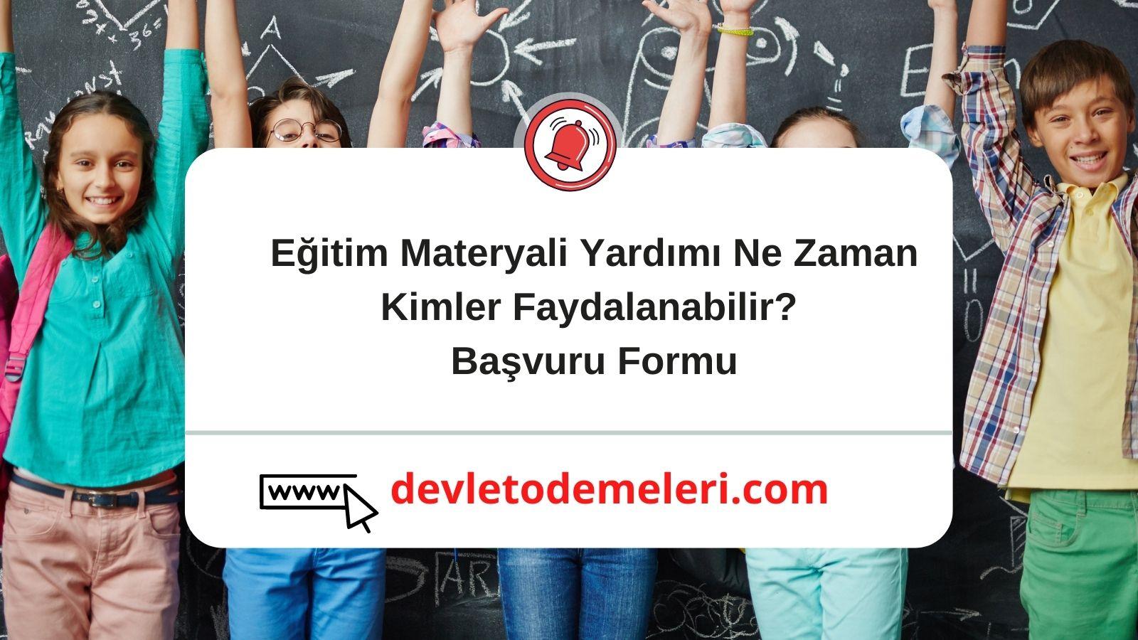 Eğitim Materyali Yardımı Ne Zaman Yatar? Kimler Faydalanabilir? Başvuru Formu