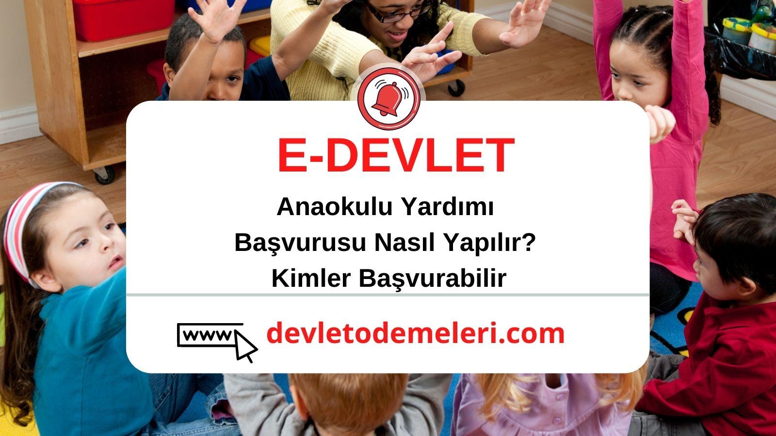 E Devlet Anaokulu Yardımı Başvurusu Nasıl Yapılır? Kimler Başvurabilir