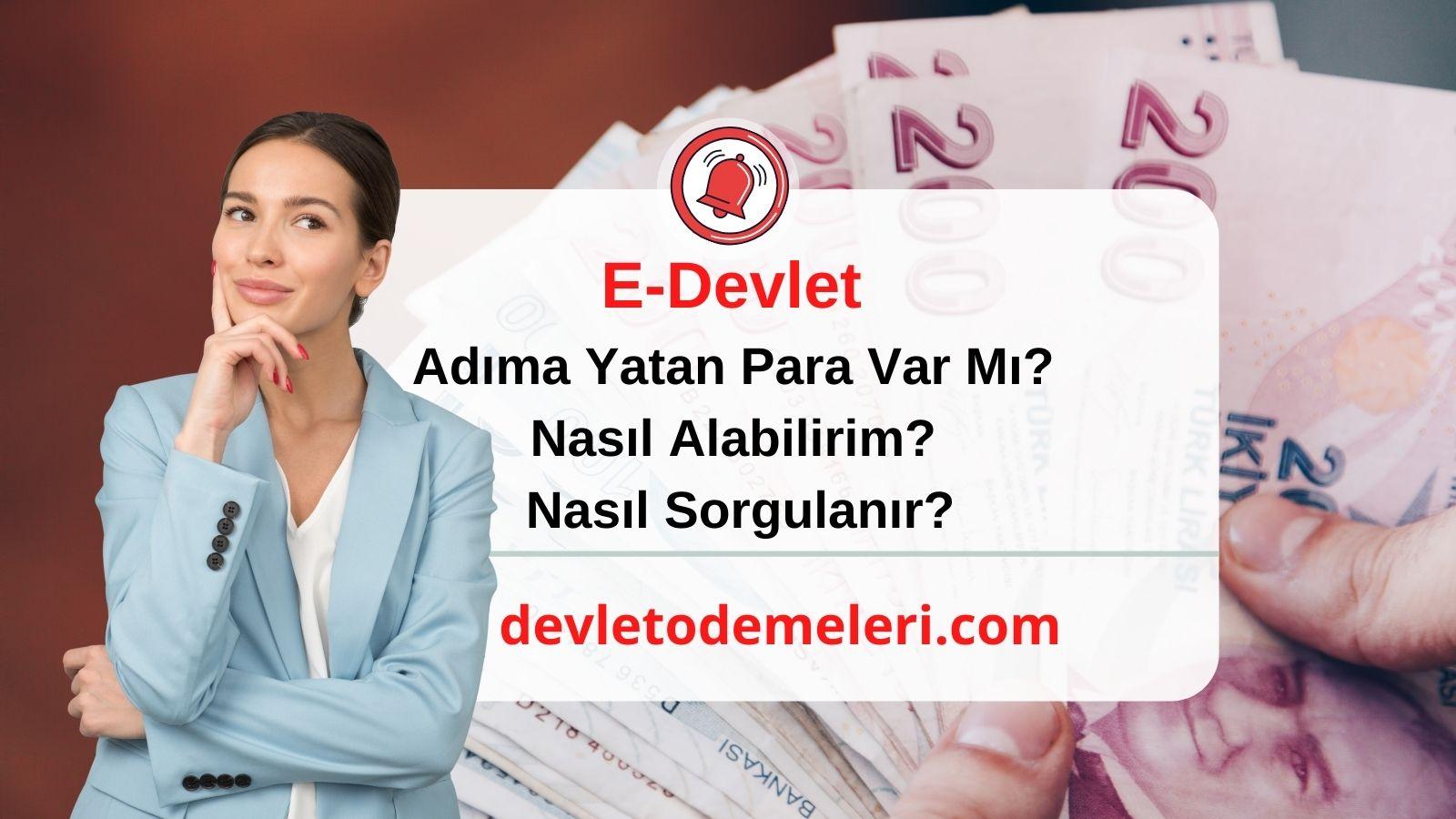 E Devlette Param Var mı? Adıma Yatan Para Var mı?