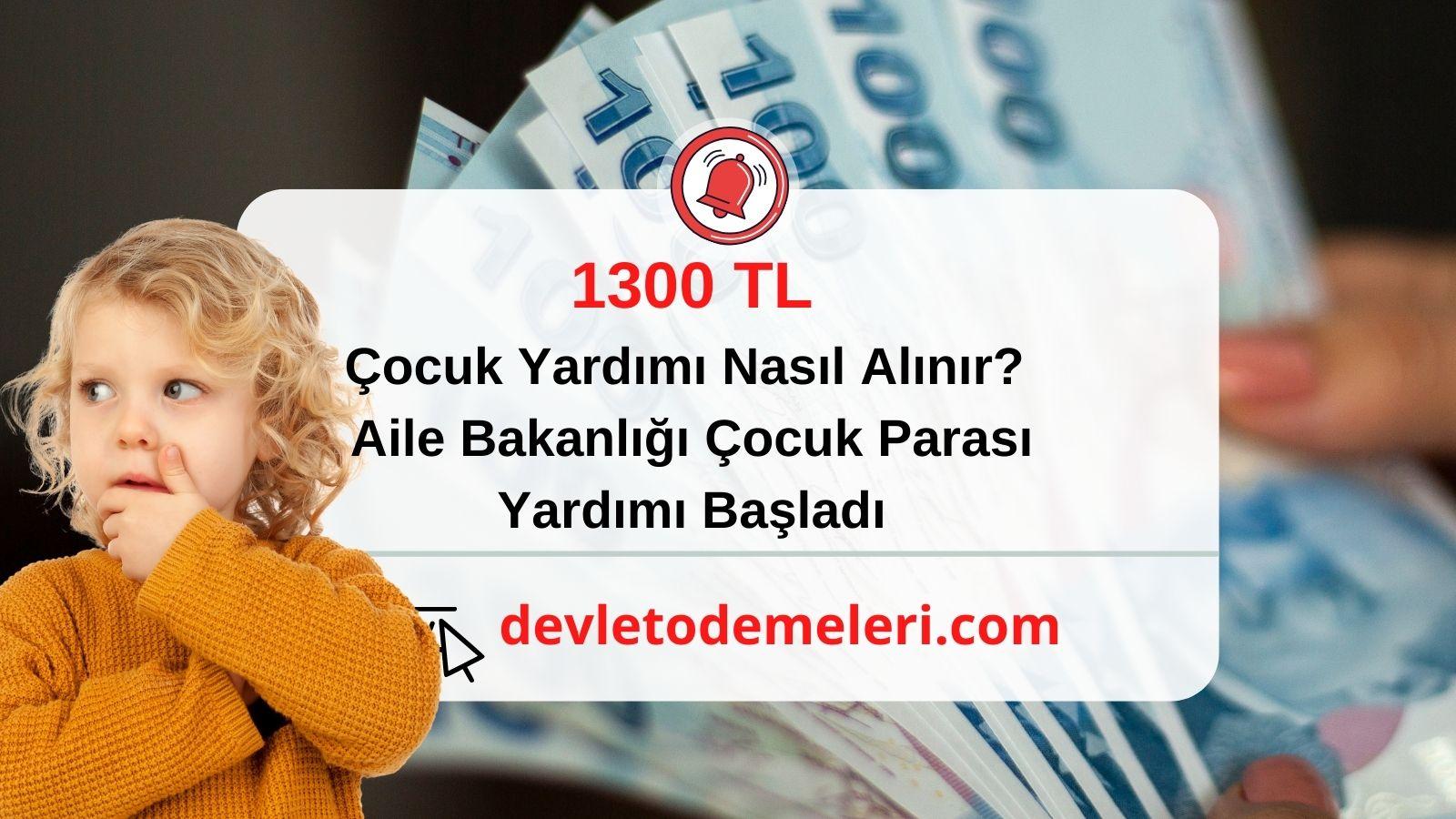 1300 TL Çocuk Yardımı Nasıl Alınır? Aile Bakanlığı Çocuk Parası Yardımı Başladı