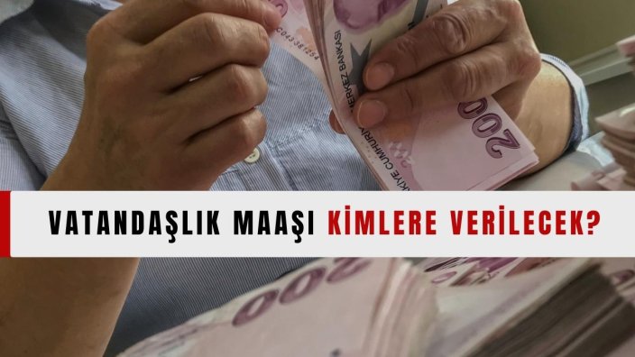 Vatandaşlık Maaşı Kimlere Verilecek?