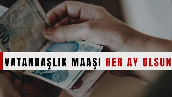 Vatandaşlık Maaşı Her Ay Olsun