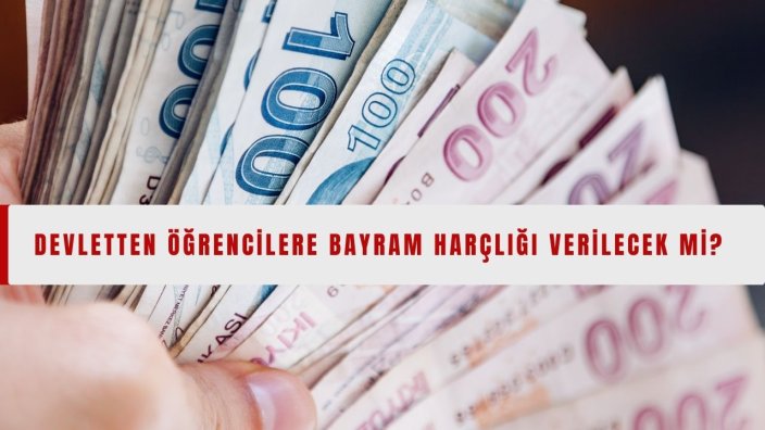 Devletten Öğrencilere bayram harçlığı verilecek mi?