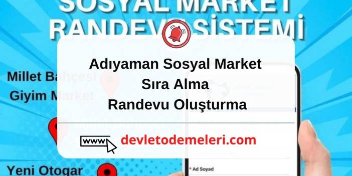 Adıyaman Sosyal Market Randevu Sıra Alma ve Randevu Oluşturma 2024