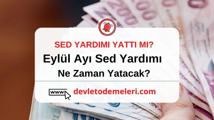 Sed Yardımı Neden Yatmadı? Eylül Ayı Sed Yardımı Ne Zaman Yatacak?