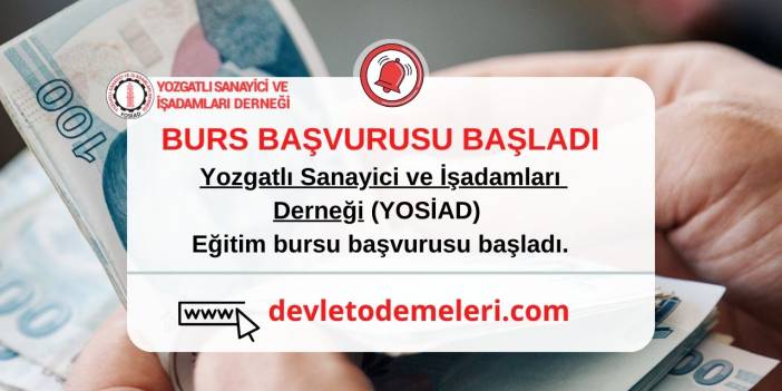 Yozgatlı Sanayici ve İşadamları Derneği (YOSİAD) eğitim bursu başvurusu başladı.