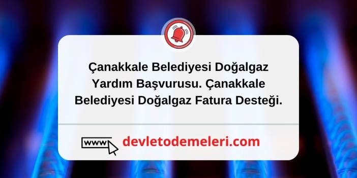 Çanakkale Belediyesi Doğalgaz Yardım Başvurusu